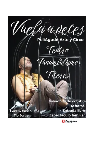 Vuela a Veces, Peliagudo Arte y Circo. Teatro, Títeres y Funambulismo