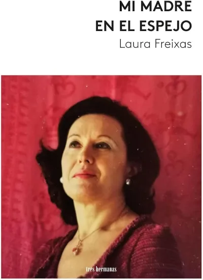 LAURA FREIXAS PRESENTA MI MADRE EN EL ESPEJO