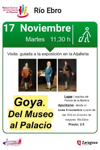 Visita guiada a la exposición en el Palacio de la Aljafería " Goya. Del Museo al Palacio "