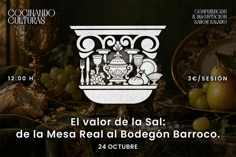 Conferencia + Degustación: El valor de la sal, de la mesa real al bodegón barroco por Carmen Abad Zardoya