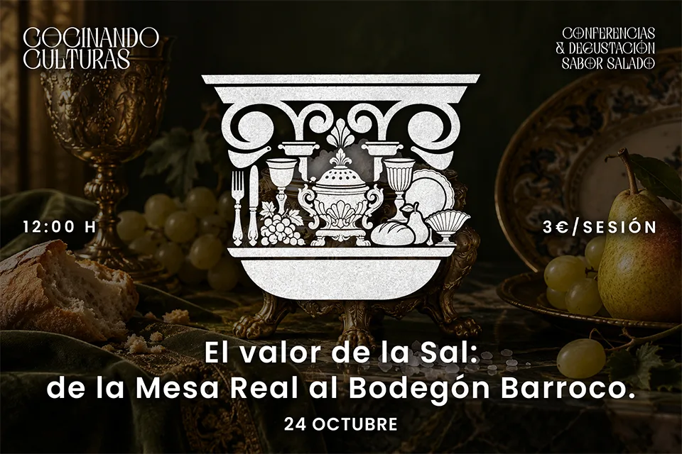 Conferencia + Degustación: El valor de la sal, de la mesa real al bodegón barroco por Carmen Abad Zardoya